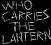 Who Carries The Lantern : Who Carries the Lantern